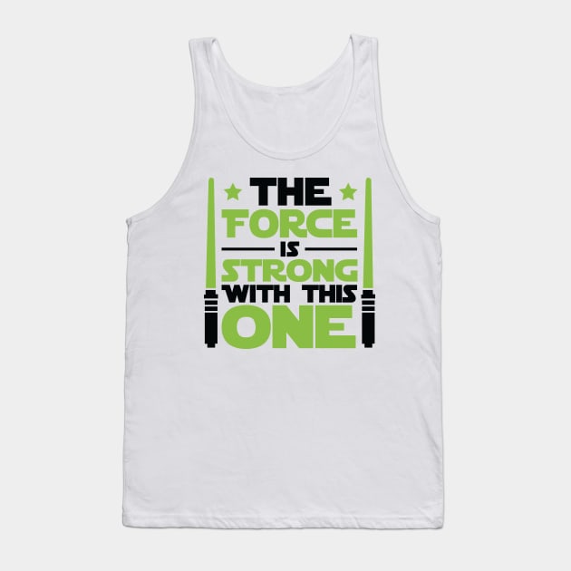 The Force Is Strong With This One Tank Top by defytees